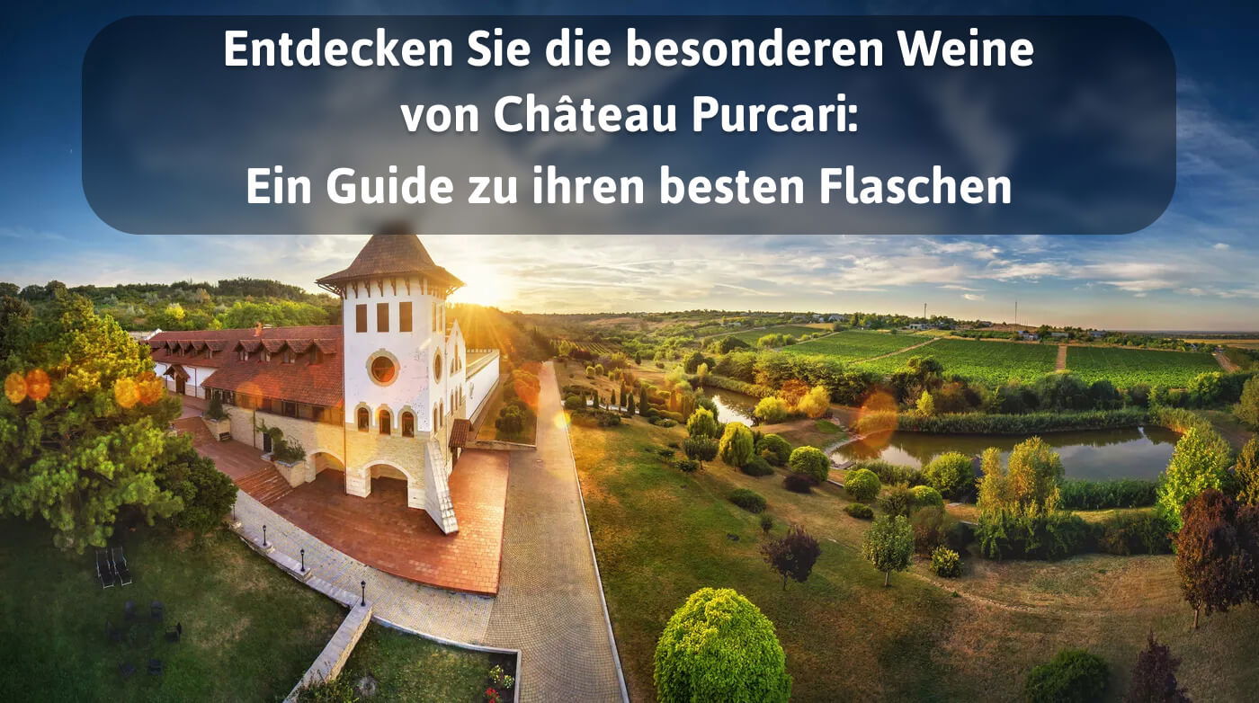 Moldawiens Größte: Ein Guide zu Château Purcari